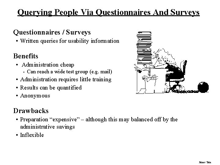 Querying People Via Questionnaires And Surveys Questionnaires / Surveys • Written queries for usability