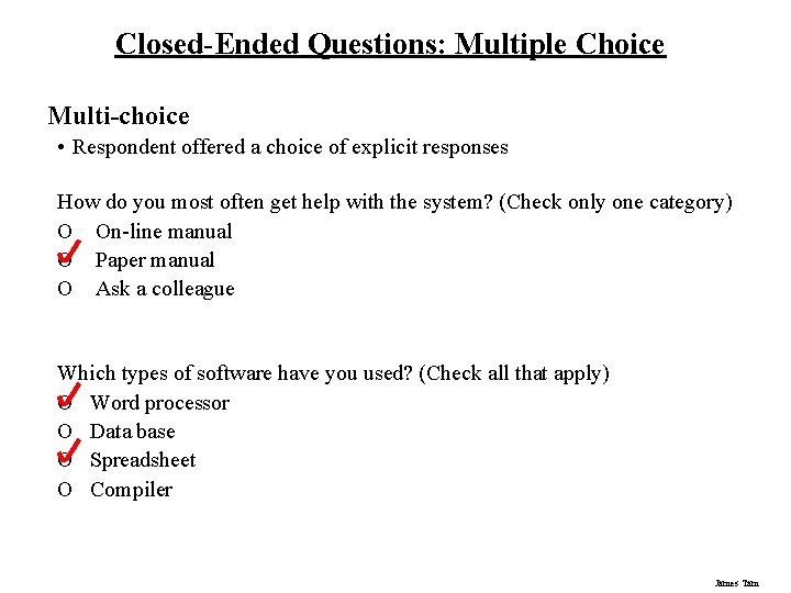 Closed-Ended Questions: Multiple Choice Multi-choice • Respondent offered a choice of explicit responses How