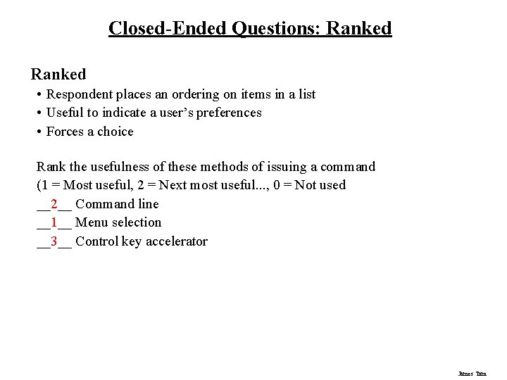 Closed-Ended Questions: Ranked • Respondent places an ordering on items in a list •