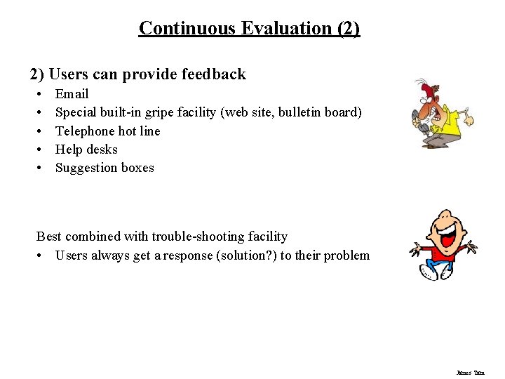 Continuous Evaluation (2) 2) Users can provide feedback • • • Email Special built-in