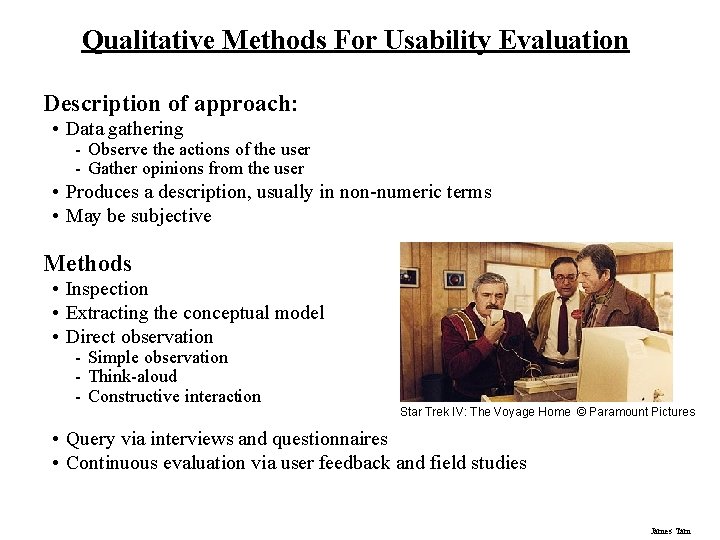 Qualitative Methods For Usability Evaluation Description of approach: • Data gathering - Observe the