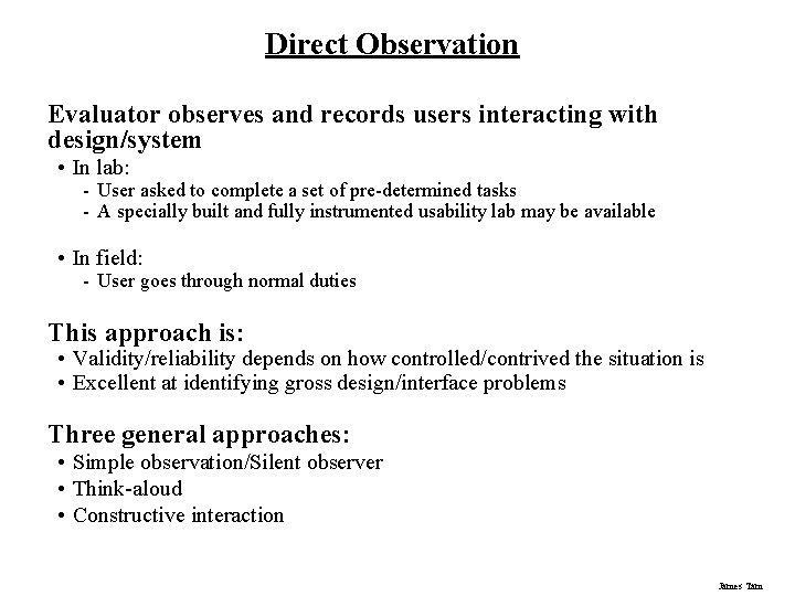 Direct Observation Evaluator observes and records users interacting with design/system • In lab: -