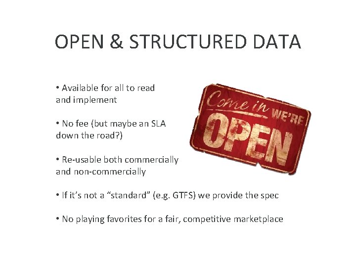 OPEN & STRUCTURED DATA • Available for all to read and implement • No