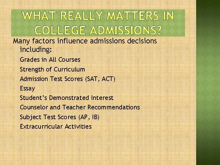 Many factors influence admissions decisions including: Grades in All Courses Strength of Curriculum Admission