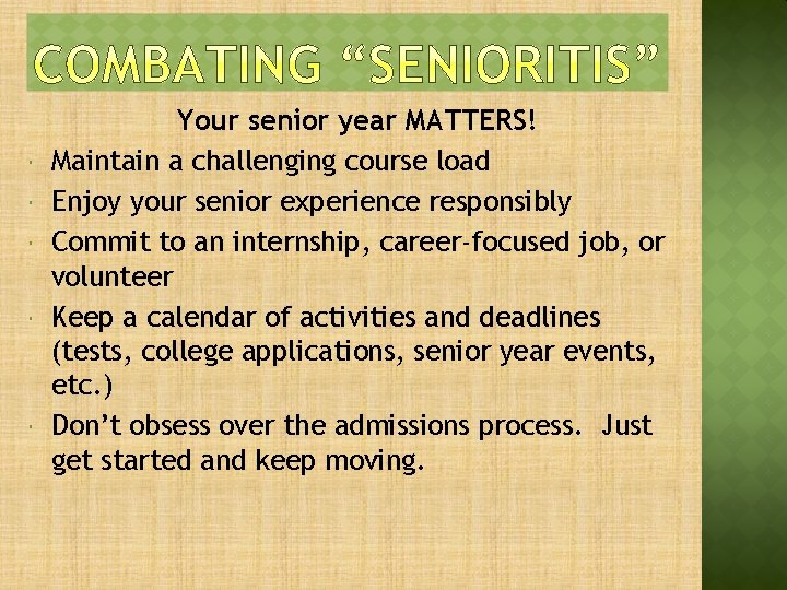  Your senior year MATTERS! Maintain a challenging course load Enjoy your senior experience