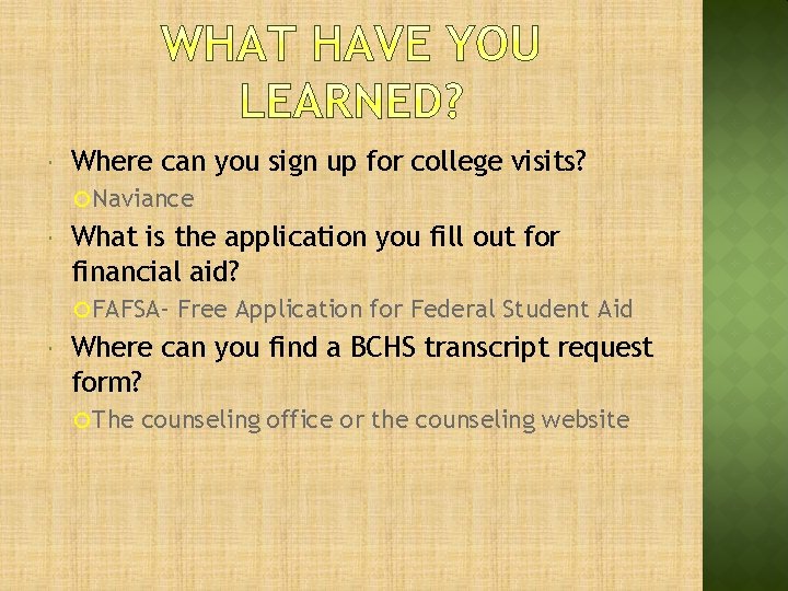  Where can you sign up for college visits? Naviance What is the application