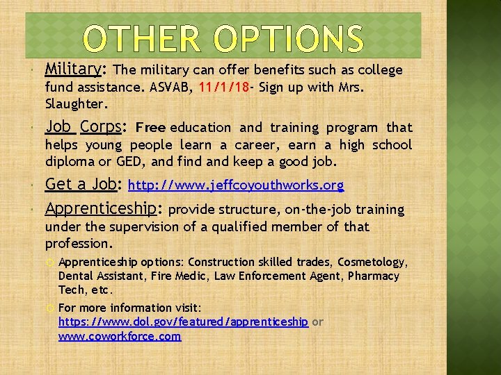  Military: The military can offer benefits such as college fund assistance. ASVAB, 11/1/18