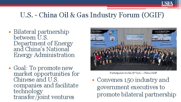 U. S. - China Oil & Gas Industry Forum (OGIF) • Bilateral partnership between