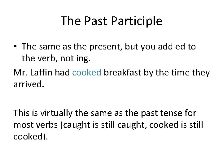 The Past Participle • The same as the present, but you add ed to The Past Participle • The same as the present, but you add ed to