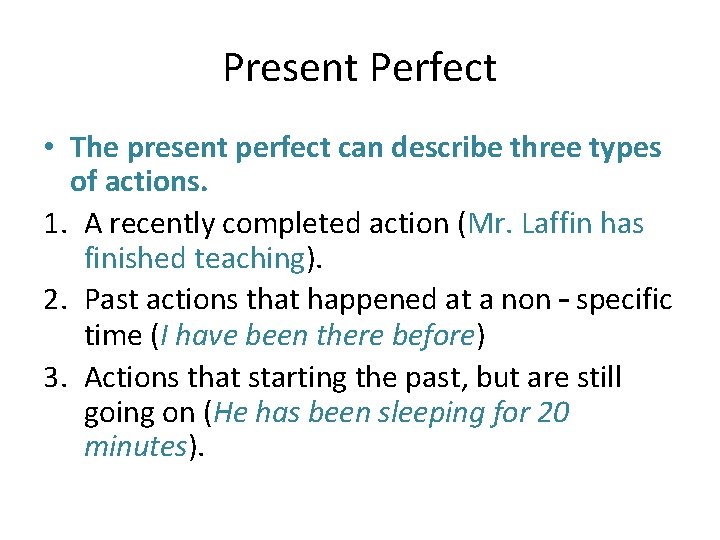 Present Perfect • The present perfect can describe three types of actions. 1. A