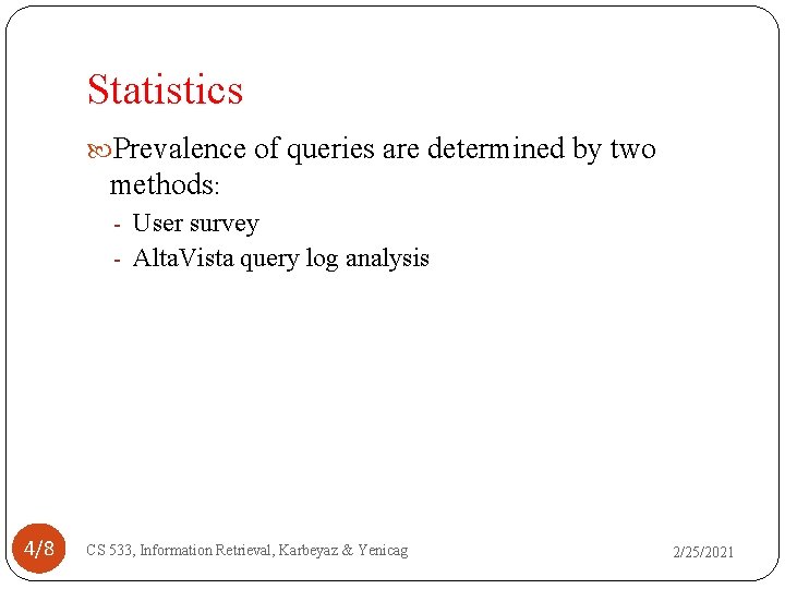 Statistics Prevalence of queries are determined by two methods: - User survey - Alta.