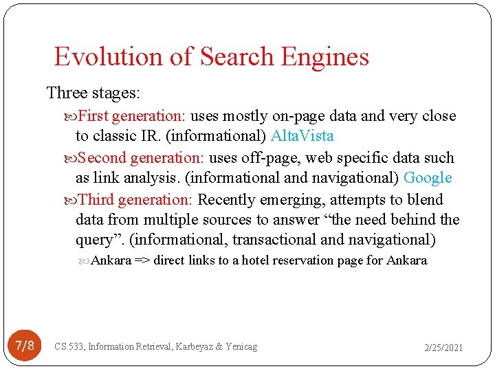 Evolution of Search Engines Three stages: First generation: uses mostly on-page data and very