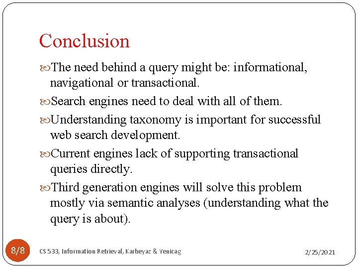 Conclusion The need behind a query might be: informational, navigational or transactional. Search engines