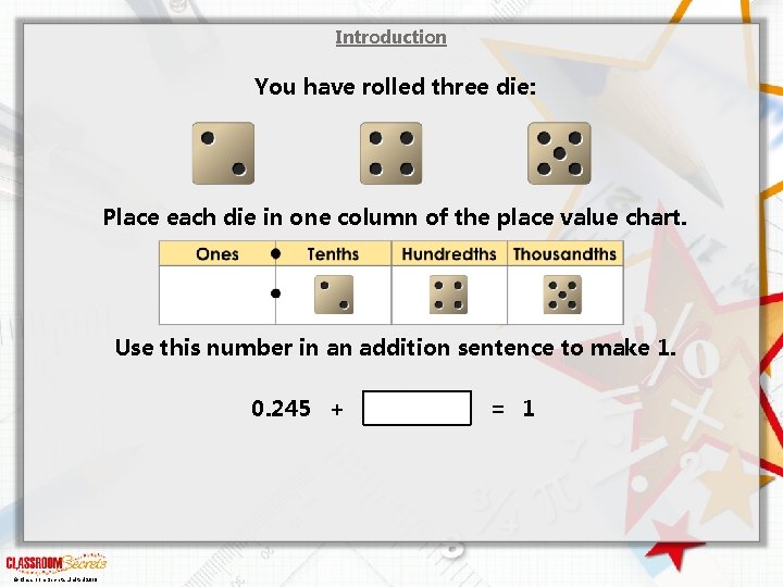 Introduction You have rolled three die: Place each die in one column of the