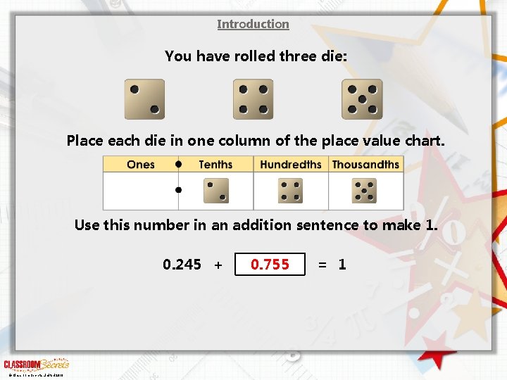 Introduction You have rolled three die: Place each die in one column of the