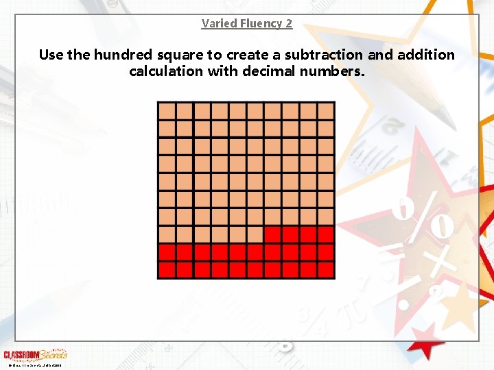 Varied Fluency 2 Use the hundred square to create a subtraction and addition calculation