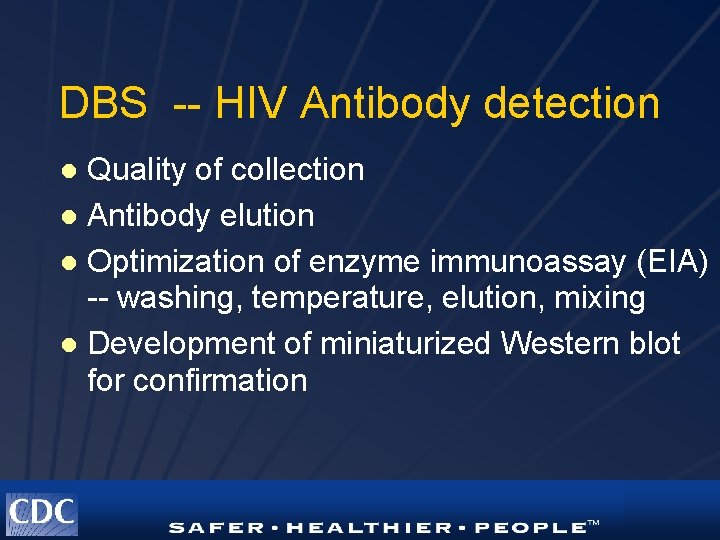 DBS -- HIV Antibody detection Quality of collection l Antibody elution l Optimization of