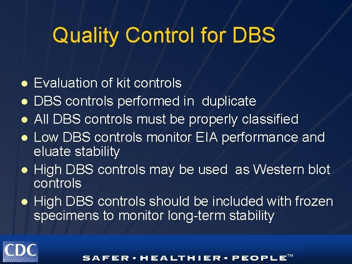 Quality Control for DBS l l l Evaluation of kit controls DBS controls performed