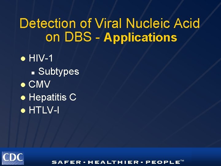 Detection of Viral Nucleic Acid on DBS - Applications HIV-1 n Subtypes l CMV