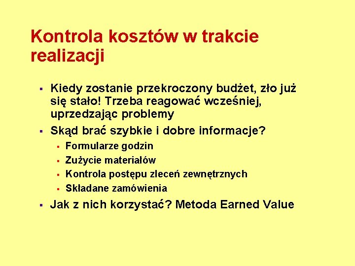 Kontrola kosztów w trakcie realizacji § § Kiedy zostanie przekroczony budżet, zło już się