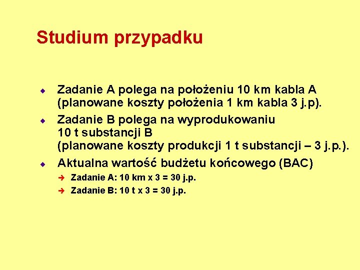 Studium przypadku ¨ ¨ ¨ Zadanie A polega na położeniu 10 km kabla A