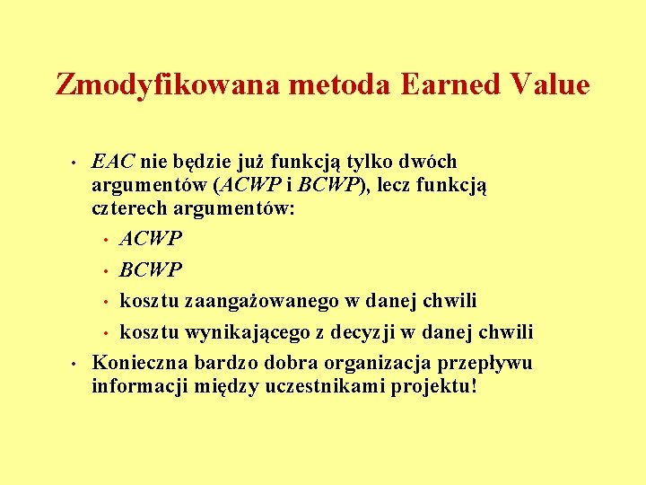 Zmodyfikowana metoda Earned Value • • EAC nie będzie już funkcją tylko dwóch argumentów