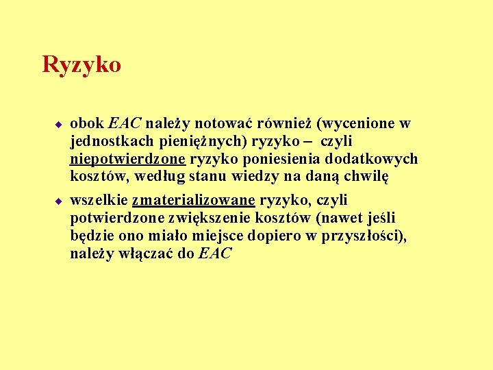 Ryzyko ¨ ¨ obok EAC należy notować również (wycenione w jednostkach pieniężnych) ryzyko –