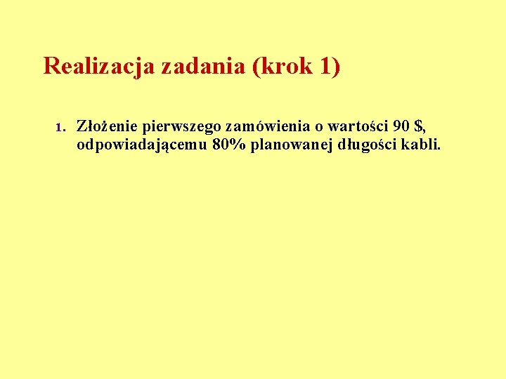 Realizacja zadania (krok 1) 1. Złożenie pierwszego zamówienia o wartości 90 $, odpowiadającemu 80%