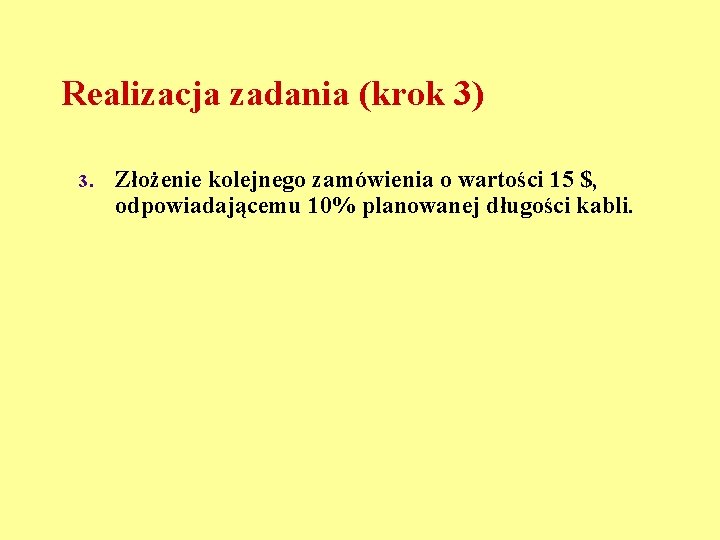 Realizacja zadania (krok 3) 3. Złożenie kolejnego zamówienia o wartości 15 $, odpowiadającemu 10%