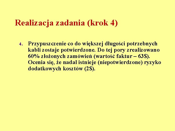 Realizacja zadania (krok 4) 4. Przypuszczenie co do większej długości potrzebnych kabli zostaje potwierdzone.