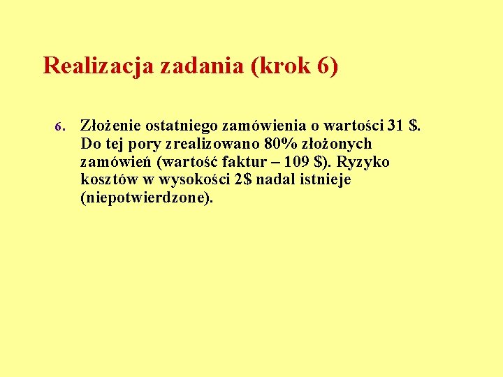 Realizacja zadania (krok 6) 6. Złożenie ostatniego zamówienia o wartości 31 $. Do tej
