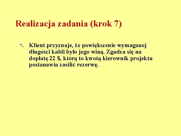 Realizacja zadania (krok 7) 7. Klient przyznaje, że powiększenie wymaganej długości kabli było jego