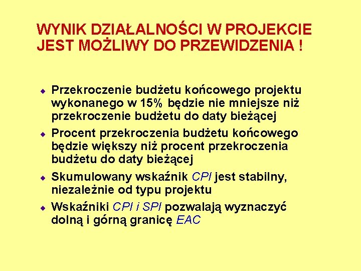 WYNIK DZIAŁALNOŚCI W PROJEKCIE JEST MOŻLIWY DO PRZEWIDZENIA ! ¨ ¨ Przekroczenie budżetu końcowego
