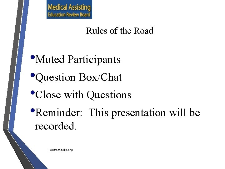 Rules of the Road • Muted Participants • Question Box/Chat • Close with Questions