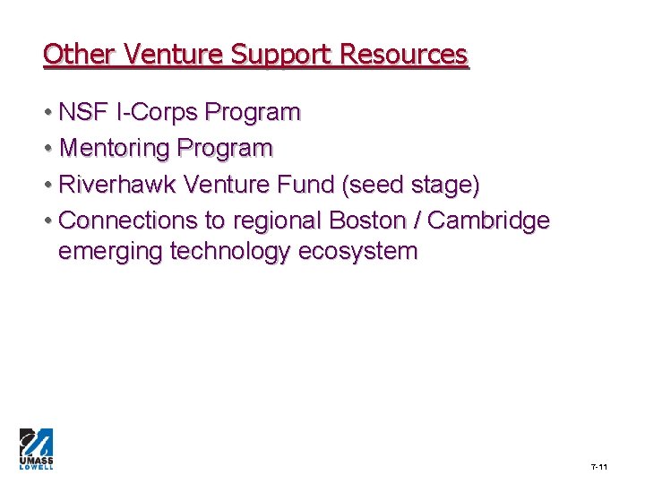 Other Venture Support Resources • NSF I-Corps Program • Mentoring Program • Riverhawk Venture