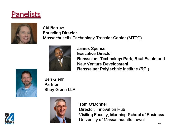 Panelists Abi Barrow Founding Director Massachusetts Technology Transfer Center (MTTC) James Spencer Executive Director