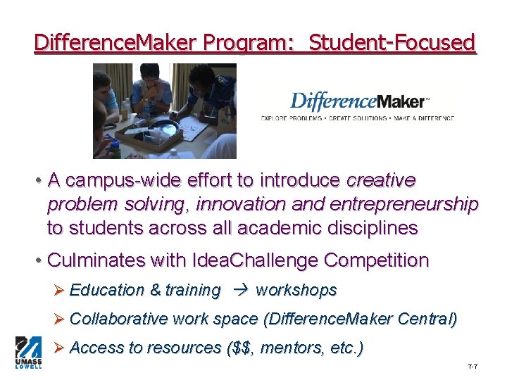 Difference. Maker Program: Student-Focused • A campus-wide effort to introduce creative problem solving, innovation