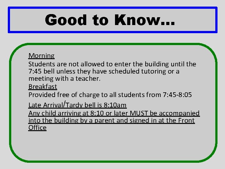 Good to Know. . . Morning Students are not allowed to enter the building