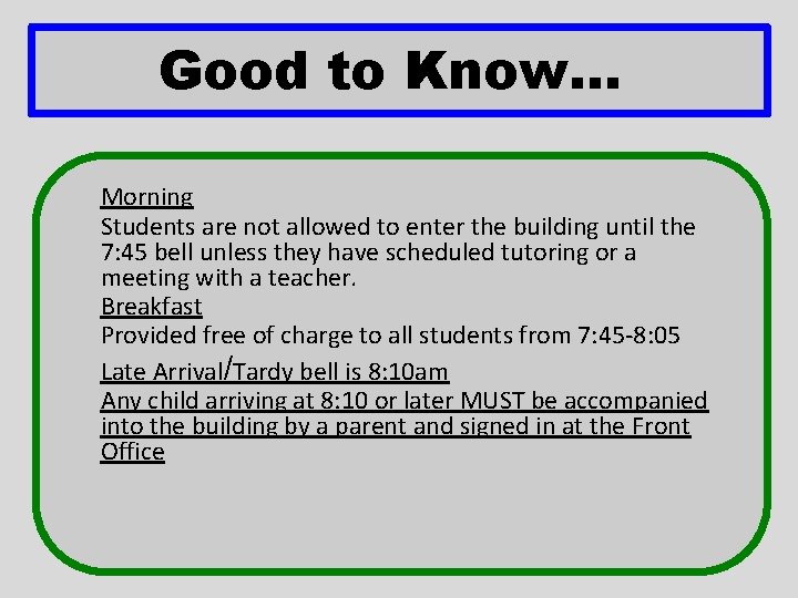 Good to Know. . . Morning Students are not allowed to enter the building Good to Know. . . Morning Students are not allowed to enter the building