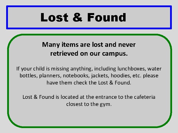 Lost & Found Many items are lost and never retrieved on our campus. If