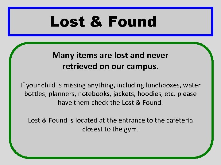 Lost & Found Many items are lost and never retrieved on our campus. If Lost & Found Many items are lost and never retrieved on our campus. If