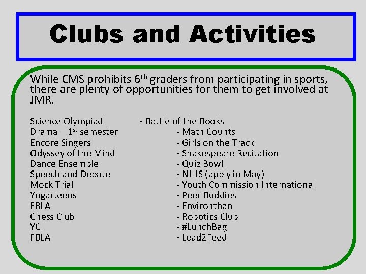 Clubs and Activities While CMS prohibits 6 th graders from participating in sports, there