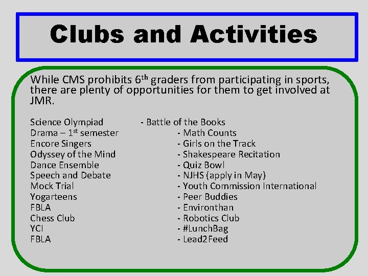 Clubs and Activities While CMS prohibits 6 th graders from participating in sports, there Clubs and Activities While CMS prohibits 6 th graders from participating in sports, there