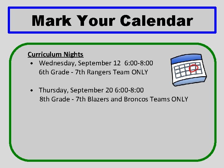 Mark Your Calendar Curriculum Nights • Wednesday, September 12 6: 00 -8: 00 6