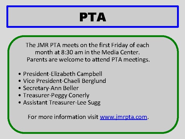 PTA The JMR PTA meets on the first Friday of each month at 8: