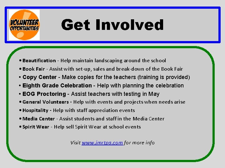Get Involved • Beautification - Help maintain landscaping around the school • Book Fair