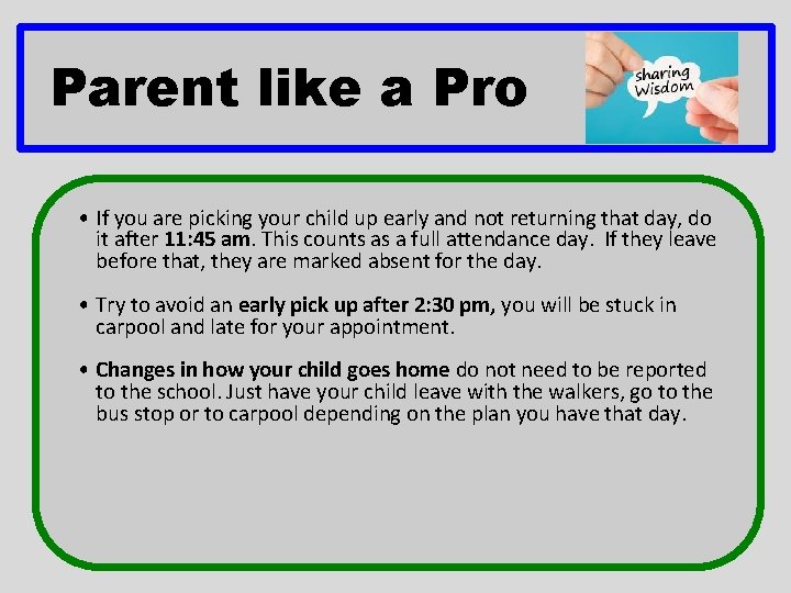 Parent like a Pro • If you are picking your child up early and