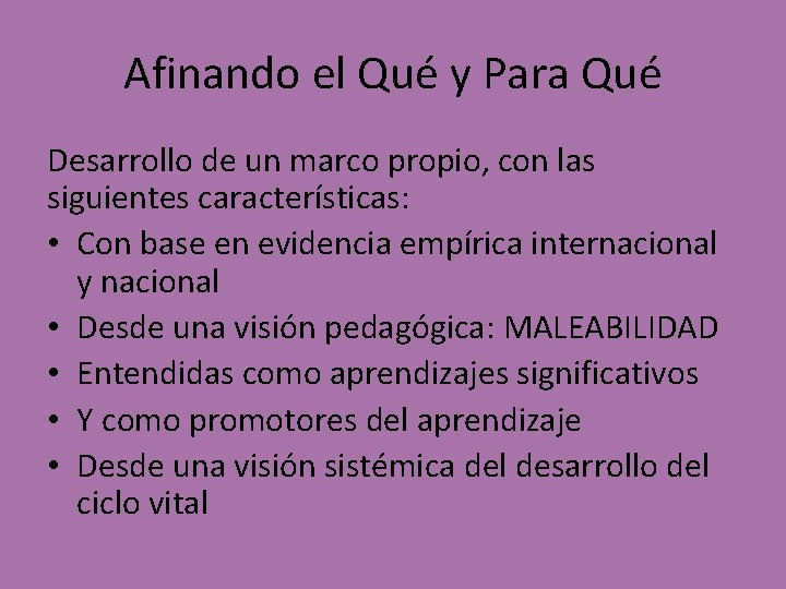 Afinando el Qué y Para Qué Desarrollo de un marco propio, con las siguientes