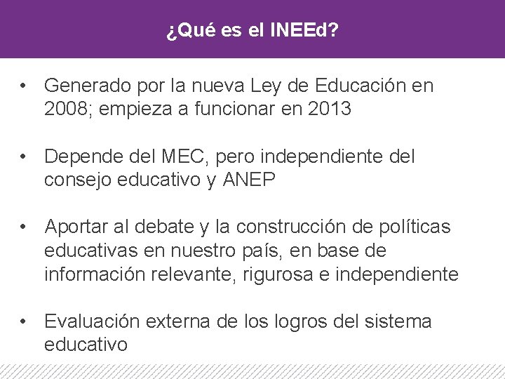 ¿Qué es el INEEd? • Generado por la nueva Ley de Educación en 2008;