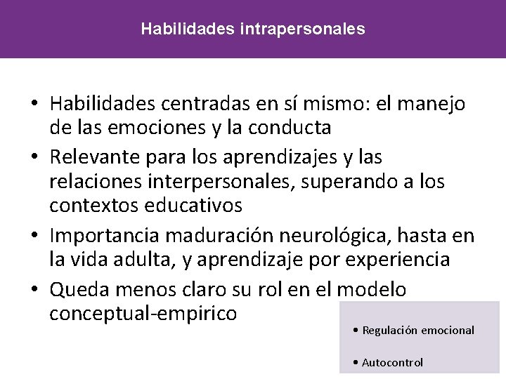 Habilidades intrapersonales • Habilidades centradas en sí mismo: el manejo de las emociones y